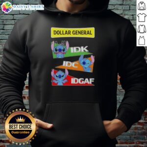 Top Stitch X Dollar General hoodie featuring 'Idk I Don't Know IDC I Don't Care IDGAF' graphic design.