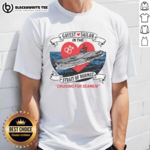 Original Gayest Sailor In The Strait Of Hormuz T-Shirt featuring colorful sailor graphic and vibrant text design.