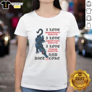 Funny ladies tee featuring 'I Love Immigrant Rights, Abortion Rights, Trans Rights, and Diet Coke' slogan.