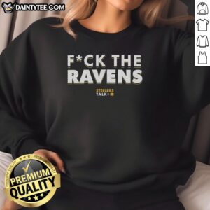 Nice F*ck The Baltimore Ravens Steelers Talk Sweatshirt featuring bold graphic design for football fans.