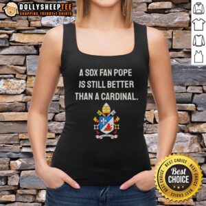 Original A Sox Fan Pope meme tank top showcasing humor: 'Still Better Than A Cardinal' design for baseball fans.