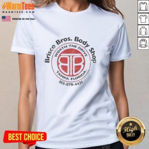 Good Worth The Brisco Bros Body Shop Drive Tampa Florida T-Shirt - Image 3