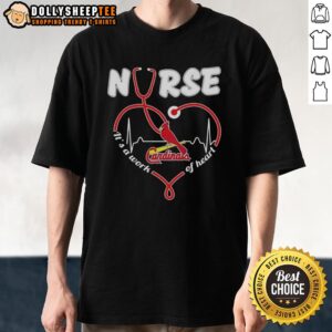 Nice St. Louis Cardinals MLB Nurse It’s A Work Of Heart Stethoscope T-Shirt