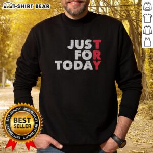 Awesome Try Just For Today Sweatshirt in cozy fabric, perfect for daily wear and motivational style.