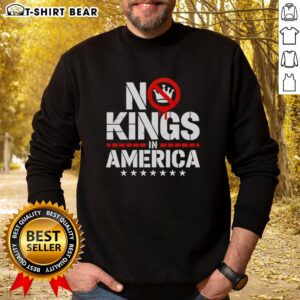 Alt Text: Top Patriotic No Kings In America political sweatshirt featuring bold text and a stylish design for proud Americans.