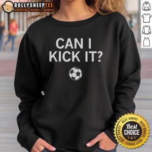 Awesome Can I Kick It Soccer Sweatshirt in vibrant colors, perfect for soccer fans and casual wear enthusiasts.