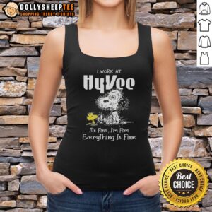 Good tired Snoopy tank top with 'I work at Hy-Vee, it's fine, I'm fine, everything is fine' text, perfect for casual wear.