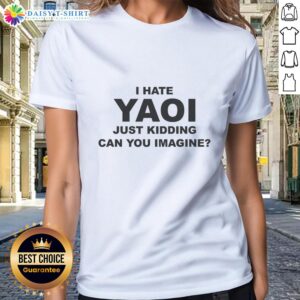 Awesome 'I Hate Yaoi Just Kidding' Ladies Tee featuring a fun graphic design, perfect for anime and manga fans.