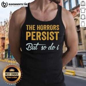 Nice The Horrors Persist But So Do I Rebooted And Functional Tank Top featuring a stylish design for casual wear.