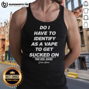 Funny vape joke tank top with 'Do I Have To Identify As A Vape To Get Sucked On' text design for vape enthusiasts.