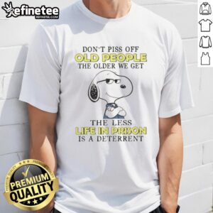 Alt Text: Original Snoopy t-shirt with quote: 'Don't Piss Off Old People' - humorous design for seniors.