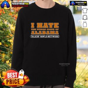 Good Tennessee Talkin Vawls Network I Hate The Whole State Of Alabama Sweatshirt in vibrant colors, perfect for sports fans.