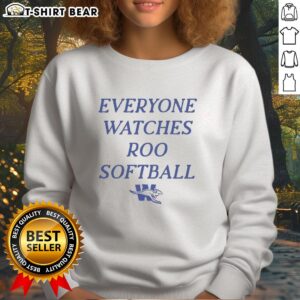 Original Everyone Watches Roo Softball Weatherford Kangaroos Sweatshirt in vibrant colors, perfect for fans and athletes.