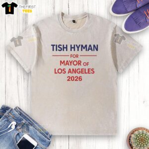 Top Tish Hyman for Mayor of Los Angeles 2026 washed t-shirt showcasing campaign logo and vibrant design.