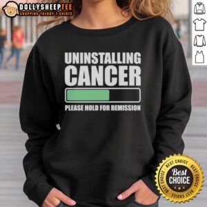 Awesome Uninstalling Cancer sweatshirt featuring a bold design, perfect for those supporting cancer remission.