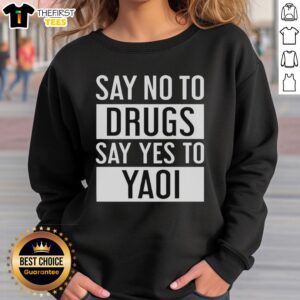 Original Say No To Drugs Say Yes To Yaoi Sweatshirt featuring vibrant graphics and a stylish design for fans.