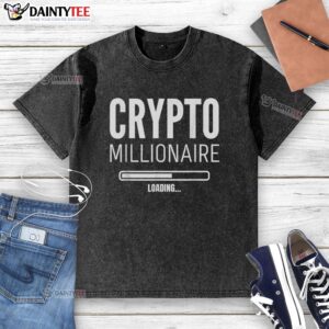 Funny 'Nice Crypto Millionaire Loading' graphic on a washed t-shirt, perfect for crypto enthusiasts and casual wear.