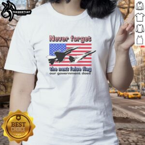 Official Never Forget The Next False Flag Our Government Does ladies tee showcasing a bold graphic design for awareness.