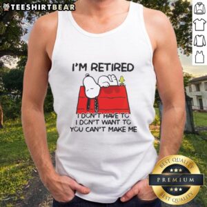 Alt Text: Awesome Snoopy and Woodstock tank top with 'I'm Retired, I Don't Have To, I Don't Want To, You Can't Make Me' design.