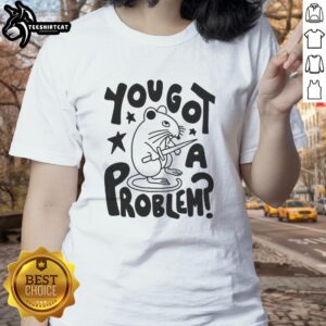 Hot You Got A Problem Mouse T-Shirt - Image 3