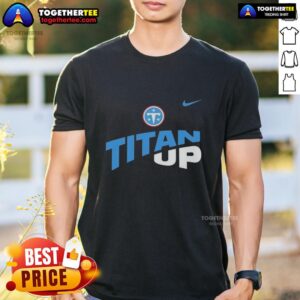 Alt Text: Good Titan Up Tennessee Titans Nike logo T-shirt featuring bold design and team colors for fans and athletes.