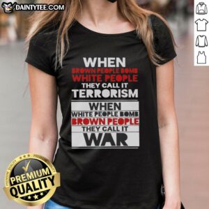 Good When Brown People Bomb White People Ladies Tee highlighting social commentary on terrorism perceptions.