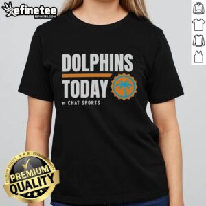 Premium Miami Dolphins Today by Chat Sports ladies tee featuring vibrant team colors and stylish design.