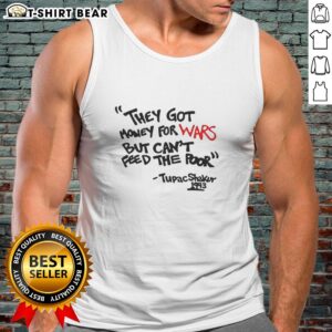 Top They Got Money for Wars but Can't Feed the Poor Tupac Shakur 1993 tank top featuring iconic hip-hop imagery.