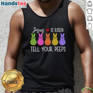 Nice Jesus Is Risen Call Your Peeps Tank Top in vibrant colors, perfect for Easter celebrations and casual wear.
