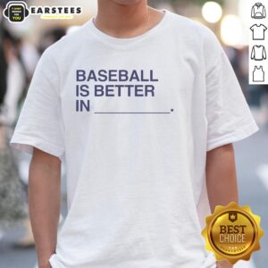 Nice Baseball Is Better In T-Shirt featuring a vibrant design ideal for baseball fans and casual wear enthusiasts.