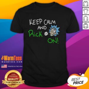 Nice Keep Calm And Rick On T-Shirt featuring a bold graphic design, perfect for fans of Rick and Morty merchandise.