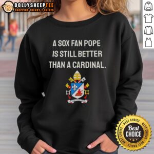 Original A Sox Fan Pope meme sweatshirt showcasing humor in sports rivalry between Sox and Cardinals.
