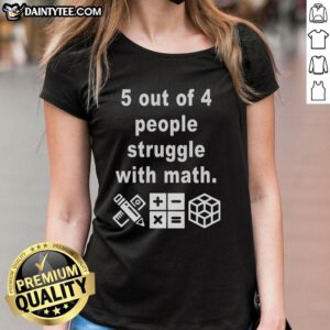 Good 5 Out of 4 People Struggle with Math Ladies Tee featuring a humorous graphic design for math enthusiasts.