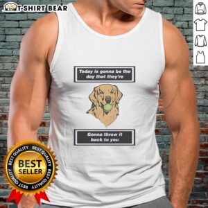 Pretty dog wearing a tank top with 'Today Is Gonna Be The Day' design, showcasing a playful and cheerful vibe.