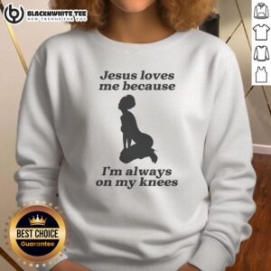 Stylish girl wearing 'Jesus Loves Me Because I'm Always On My Knees' sweatshirt, showcasing faith and fashion.