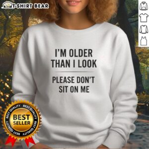 Nice I'm Older Than I Look Sweatshirt in trendy design, perfect for casual wear and expressing personality.