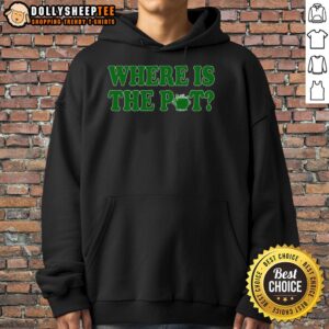 Alt Text: Funny St. Patrick's Day hoodie with shamrock design and 'Where Is The Pot of Gold?' text for festive celebration.