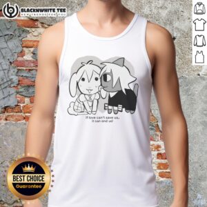 Awesome If Love Can't Save Us It Can End Us Tank Top featuring a bold graphic design, perfect for casual wear.