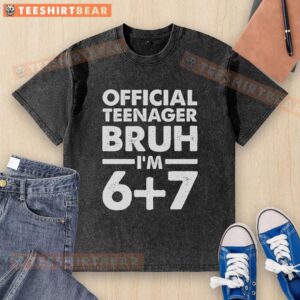 Top 13th Birthday Official Teenager Bruh I'm 67 Washed T-Shirt in cool design, perfect gift for teen birthday celebrations.