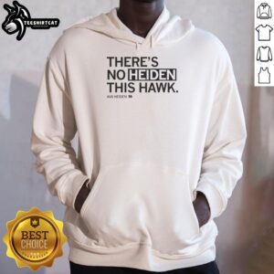 Stylish Official There's No Heiden This Hawk Ava Heiden hoodie in black, perfect for fans and casual wear.