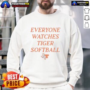 Alt Text: Nice Everyone Watches Tiger Softball Sweatshirt featuring bold graphics, perfect for fans and players alike.
