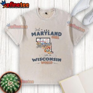 Good Just a Maryland Girl in a Wisconsin World t-shirt featuring a state map outline, perfect for proud locals.