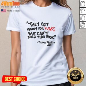 Good They Got Money For Wars But Can't Feed The Poor Tupac Shakur 1993 T-Shirt - Image 3