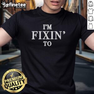 Alt Text: Original I'M Fixin' To Phrase Southern Culture Language Slang T-Shirt design featuring bold text and vibrant colors.