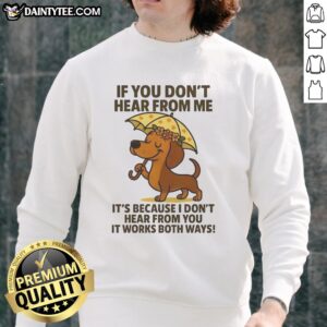 Alt Text: Cozy sweatshirt featuring a cute dachshund design with the phrase If you don't hear from me for dog lovers.