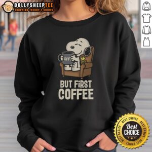 Alt Text: Cozy 'I Will Have My Coffee First' sweatshirt in soft fabric, perfect for coffee lovers and casual wear enthusiasts.
