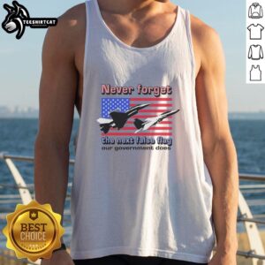 Official Never Forget The Next False Flag Tank Top featuring bold graphic design, perfect for expressing your views.