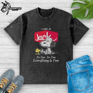 Premium Snoopy and Woodstock X Jack In The Box washed t-shirt featuring 'I Work At It's Fine I'm Fine Everything Is Fine' design.
