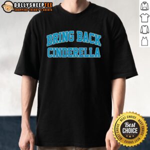 Original Bring Back Cinderella T-Shirt featuring a whimsical design celebrating the beloved fairy tale character.