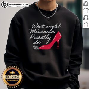 Nice 'What Would Miranda Priestly Do' sweatshirt from The Devil Wears Prada, featuring stylish design and bold lettering.